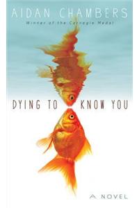 Dying to Know You
