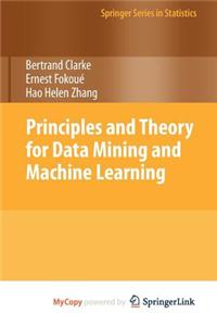 Principles and Theory for Data Mining and Machine Learning