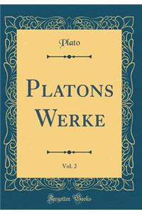 Platons Werke, Vol. 2 (Classic Reprint)