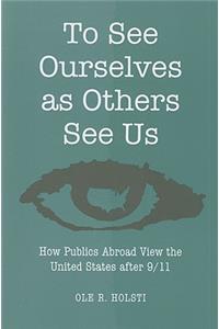 To See Ourselves as Others See Us