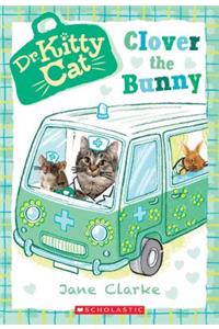 Clover the Bunny (Dr. Kittycat #2)