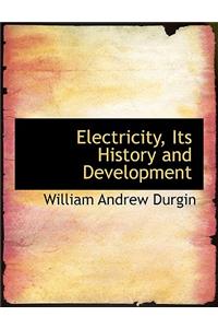Electricity, Its History and Development