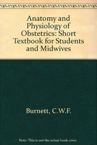 Anatomy and Physiology of Obstetrics: Short Textbook for Students and Midwives