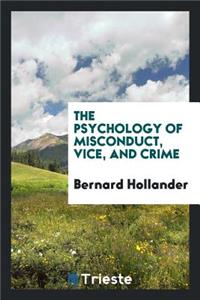 The Psychology of Misconduct, Vice, and Crime