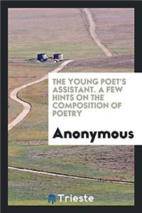 The young poet's assistant. A few hints on the composition of poetry