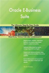 Oracle E-Business Suite The Ultimate Step-By-Step Guide