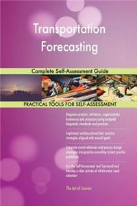 Transportation Forecasting Complete Self-Assessment Guide