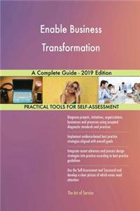 Enable Business Transformation A Complete Guide - 2019 Edition