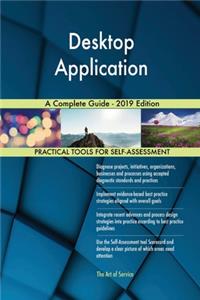 Desktop Application A Complete Guide - 2019 Edition