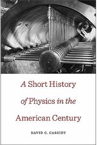 Short History of Physics in the American Century