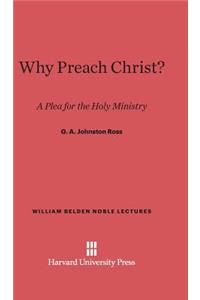 Why Preach Christ?