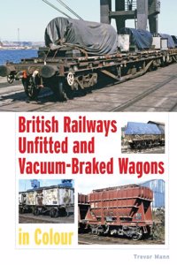 British Railways Unfitted and Vacuum Braked Wagons in Colour