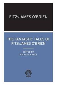 The Fantastic Tales of Fitz-James O'Brien