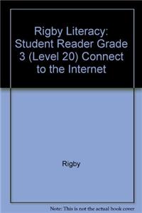 Rigby Literacy: Student Reader Grade 3 (Level 20) Connect to the Internet