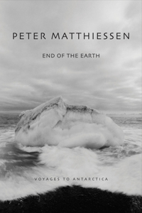 End of the Earth: Voyaging to Antarctica: Voyaging to Antarctica