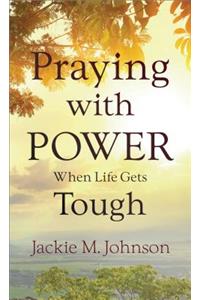 Praying with Power When Life Gets Tough