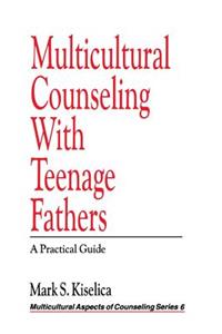 Multicultural Counseling with Teenage Fathers