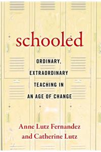 Schooled--Ordinary, Extraordinary Teaching in an Age of Change