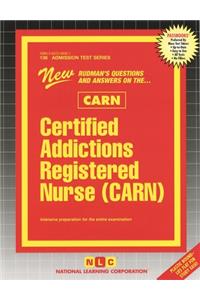 Certified Addictions Registered Nurse (CARN)