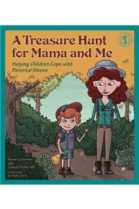 A Treasure Hunt for Mama and Me: Helping Children Cope with Parental Illness