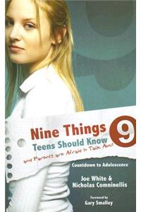 Nine Things Teens Should Know and Parents Are Afraid to Talk about