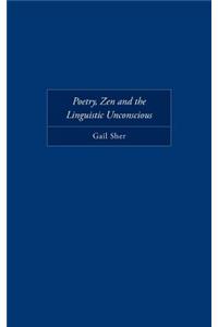 Poetry, Zen, and the Linguistic Unconscious