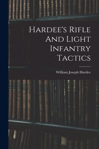Hardee's Rifle And Light Infantry Tactics