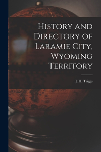 History and Directory of Laramie City, Wyoming Territory