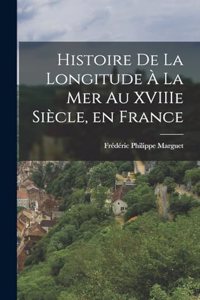 Histoire de la Longitude à la Mer au XVIIIe Siècle, en France