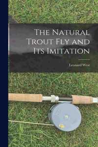 The Natural Trout fly and its Imitation