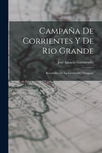 Campaña De Corrientes Y De Rio Grande