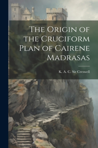 Origin of the Cruciform Plan of Cairene Madrasas