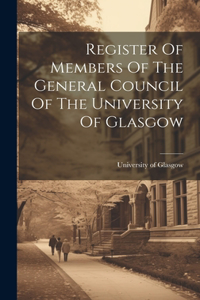 Register Of Members Of The General Council Of The University Of Glasgow