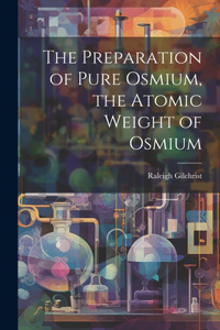 Preparation of Pure Osmium, the Atomic Weight of Osmium