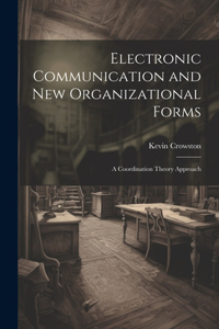 Electronic Communication and new Organizational Forms