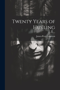 Twenty Years of Hus'ling