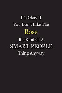 It's Okay If You Don't Like The Rose It's Kind Of A Smart People Thing Anyway