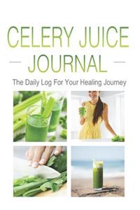 Celery Juice Journal The Daily Log For Your Healing Journey