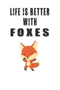 Life Is Better With Foxes