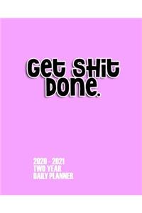 Get Shit Done 2020 - 2021 Two Year Daily Planner