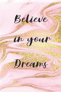 Believe in your dreams