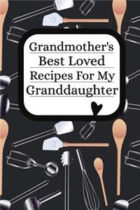 Grandmother's Best Loved Recipes For My Granddaughter