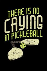 There's No Crying In Pickleball: 120 Pages I 6x9 I Lined I Funny Pickleball Gifts for Sport Enthusiasts