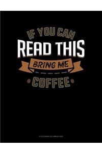 If You Can Read This Bring Me Coffee