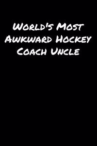 World's Most Awkward Hockey Coach Uncle
