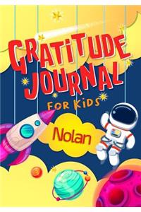 Gratitude Journal for Kids Nolan: Gratitude Journal Notebook Diary Record for Children With Daily Prompts to Practice Gratitude and Mindfulness Children Happiness Notebook