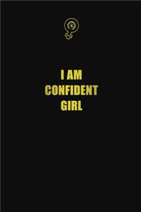 I am confident girl