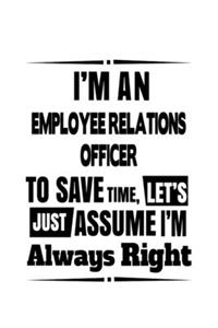 I'm An Employee Relations Officer To Save Time, Let's Assume That I'm Always Right