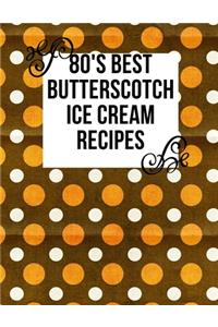 80's Best Butterscotch Ice Cream Recipes