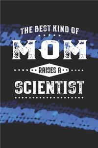 Best Kind Of Mom Raises A Scientist